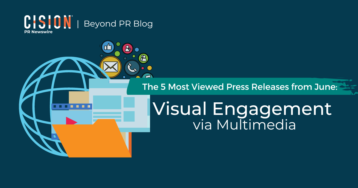 The 5 Most Viewed Press Releases from June: Visual Engagement via Multimedia The 5 Most Viewed Press Releases from June: Visual Engagement via Multimedia